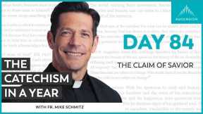 Day 84: The Claim of Savior — The Catechism in a Year (with Fr. Mike Schmitz)