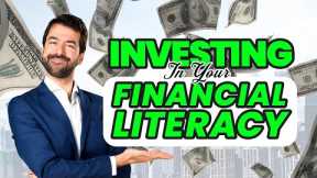 Investing in Your Financial Literacy - Unlock the Secrets to Wealth Building