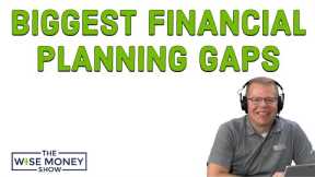 The Biggest Financial Planning Gaps