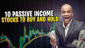 Top 10 Best Passive Income Stocks to Buy and Hold