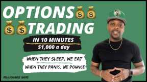 Options Trading in 10 Minutes | How to Make $1,000 a day | For Beginners Only