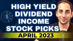 April 2023 High Yield Dividend Income Stock Picks & Stock Market Commentary | Ep.37