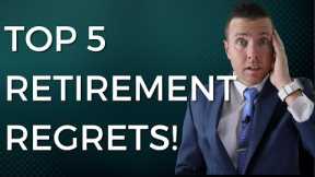 Top 5 (Financial) Retirement Regrets And How You Can Avoid Them