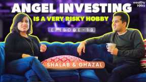 How Investing Your Money in Startups works? | Shalabh Gupta & Gazal Kalra | Wealthy Talks