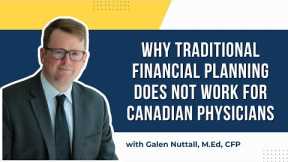 Why Traditional Financial Planning Doesn't Work for Canadian Physicians