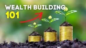 Discover the Secrets to Create Lifelong Wealth - Wealth Building 101