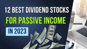 12 Best Dividend Passive Income Stocks to Buy Now