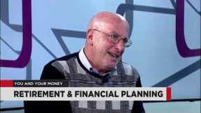 You And Your Money - 15 May 2023 | Retirement & Financial Planning | Part 2