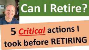 Can you retire?  How did I get the confidence to retire?  Retirement Planning made simple
