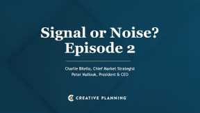 Signal or Noise? | Episode 2 | Charlie Bilello | Peter Mallouk | Creative Planning