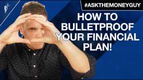 How to Bulletproof Your Financial Plan (When Life Gets Hard)