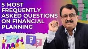 5 Most Frequently Asked Questions On Financial Planning