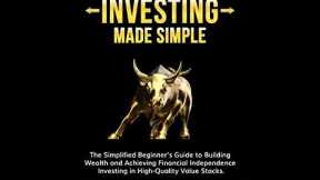 Value Investing Made Simple: The Simplified Beginner’s Guide to Building Wealth FULL AUDIOBOOK