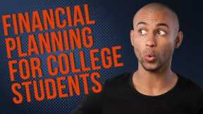 Financial Planning for College Students: Managing Finances, Budgeting, and Avoiding Common Mistakes