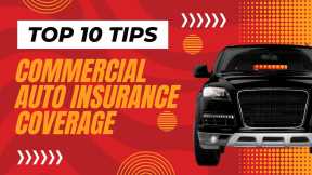 🚛🔒 10 Tips for  Finding the Best Commercial Auto Insurance  Service 🏆