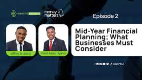 Money Matters Episode 2: Mid-Year Financial Planning; What Businesses Must Consider