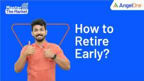 How to Retire Early? | Plan for Retirement | Financial Freedom