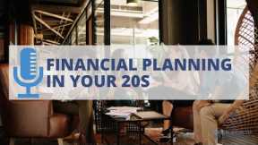 Financial Planning in Your 20s | Why Young Adults Should think About Financial Planning