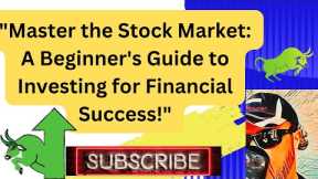 Master the Stock Market: A Beginner's Guide to Investing for Financial Success! @Mouzart2049