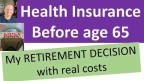 My health insurance decisions and cost in retirement (before age 65).  Can I retire now?