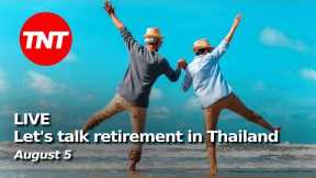 Everything to do with retirement in Thailand - August 5
