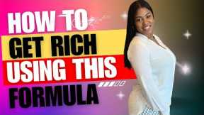 How To Get Rich Using This Secret Formula I Create Generational Wealth Fast
