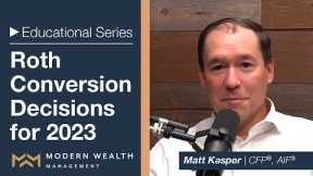 Roth Conversion Decisions for 2023 - Retirement Planning Educational Series