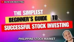 Simplest Beginner;s Guide to Successful Stock Investing - Philippine Stock market
