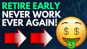 You Will Never Have To Work Again! Retire Early And Achieve Financial Freedom Through These Steps!