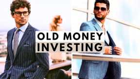 10 Secret Investment Strategies Generate Old Money Aesthetic Wealth