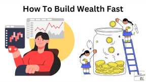 How To Build Wealth Fast With These 10 Strategies