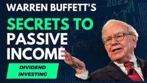 Warren Buffett's Secret To Passive Income: Dividend Investing  | How To Live Off Dividends