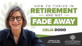 How to Thrive in Retirement and Not Fade Away with Celia Dodd