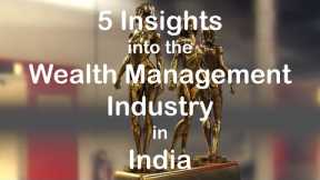 5 Insights into the Wealth Management Industry in India | Simply Finance