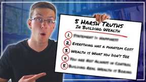 5 Harsh Truths in Building Wealth (#1 might surprise you...)
