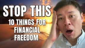 🚫 10 Things To STOP DOING To Achieve Financial Freedom (Right Mindsets ✅ Right Approach! ✅)