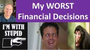 My worst 5 financial decisions -- And yet I still retired.   Can I retire?  Retirement planning.