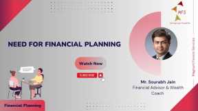 Need For Financial Planning - Sourabh Jain