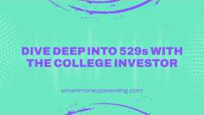 Dive Deep into 529s with The College Investor