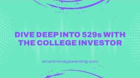 Dive Deep into 529s with The College Investor