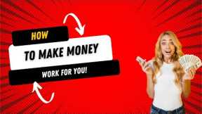 How to Make Money Work for You: Smart Strategies for Financial Freedom