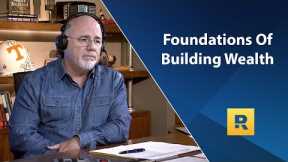 The Foundations Of Building Wealth - Dave Ramsey Rant