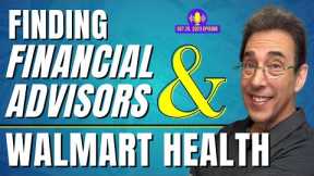 Full Show: Finding Financial Advisors and Walmart Health