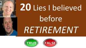 20 False Beliefs I had about RETIREMENT.   Can I retire now?  Retirement Planning