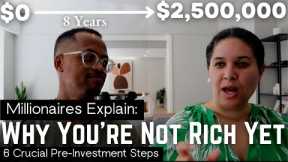The Real Reason You're Not Rich Yet: Millionaires Explain 6 Crucial Pre-Investment Steps