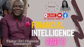 Financial Intelligence Part 2 || Pastor (Dr) Olumide Emmanuel #FinancialLiteracy #MoneyTalks