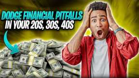 Money Matters At Every Age! Dodge Financial Pitfalls In Your 20s, 30s, 40s, And Beyond (2023-2024)