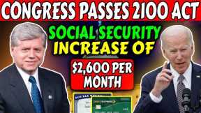Congress Passes 2100 Act! Social Security Increase of $2,600/Mo For SSI, SSDI, VA Recipients