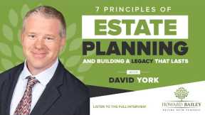 7 Principles of Estate Planning and Building a Legacy That Lasts with David York