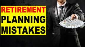 Retirement Planning Mistakes You Need to Avoid!
